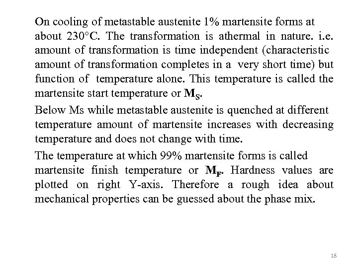 On cooling of metastable austenite 1% martensite forms at about 230°C. The transformation is