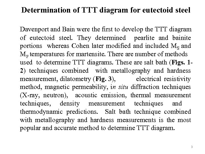 Determination of TTT diagram for eutectoid steel Davenport and Bain were the first to