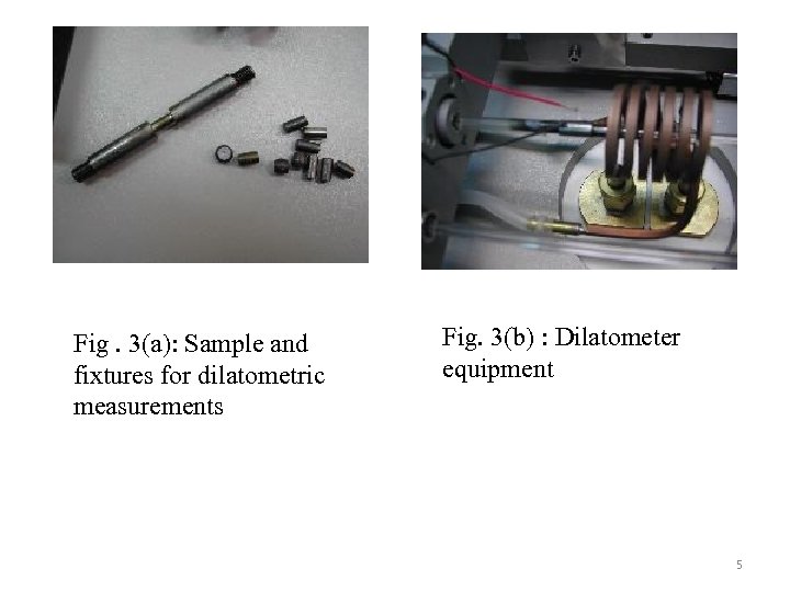 Fig. 3(a): Sample and fixtures for dilatometric measurements Fig. 3(b) : Dilatometer equipment 5