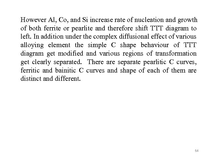 However Al, Co, and Si increase rate of nucleation and growth of both ferrite