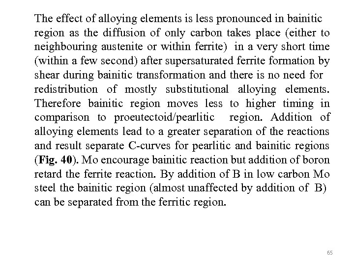 The effect of alloying elements is less pronounced in bainitic region as the diffusion