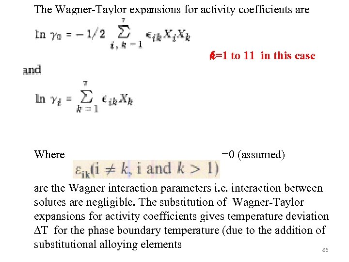 The Wagner-Taylor expansions for activity coefficients are k=1 to 11 in this case Where