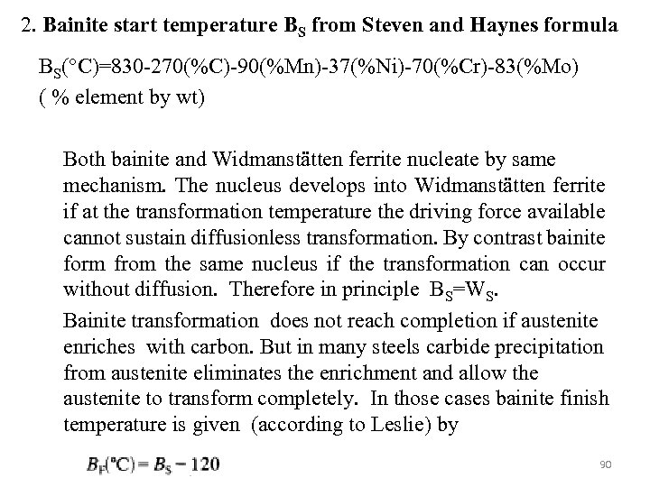 2. Bainite start temperature BS from Steven and Haynes formula BS(°C)=830 -270(%C)-90(%Mn)-37(%Ni)-70(%Cr)-83(%Mo) ( %