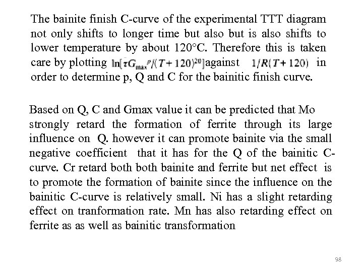 The bainite finish C-curve of the experimental TTT diagram not only shifts to longer