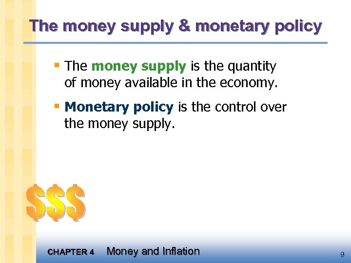 The money supply & monetary policy § The money supply is the quantity of