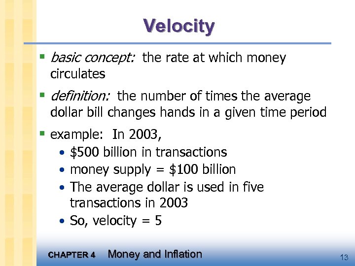 Velocity § basic concept: the rate at which money circulates § definition: the number