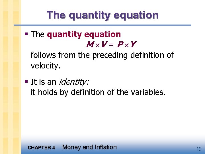 The quantity equation § The quantity equation M V = P Y follows from