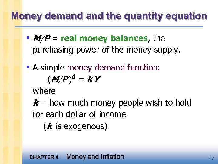 Money demand the quantity equation § M/P = real money balances, the purchasing power