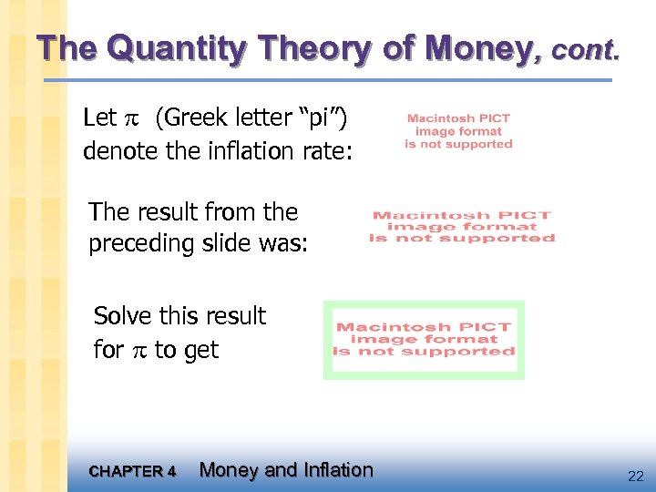 The Quantity Theory of Money, cont. Let (Greek letter “pi”) denote the inflation rate: