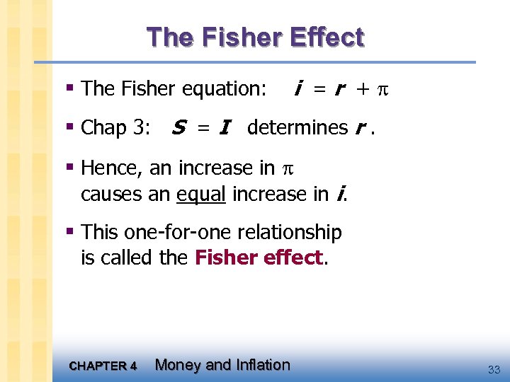 The Fisher Effect § The Fisher equation: i =r + § Chap 3: S