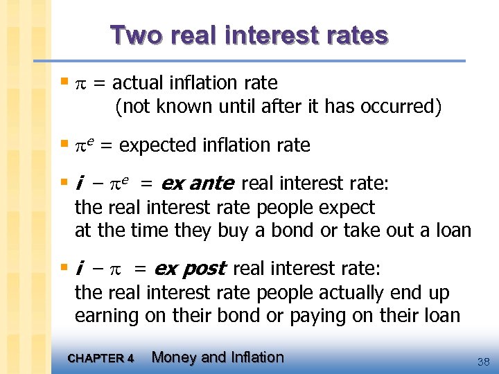 Two real interest rates § = actual inflation rate (not known until after it