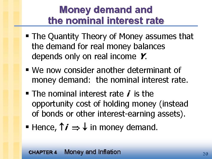 Money demand the nominal interest rate § The Quantity Theory of Money assumes that