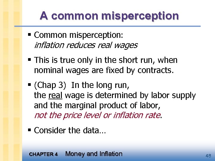 A common misperception § Common misperception: inflation reduces real wages § This is true