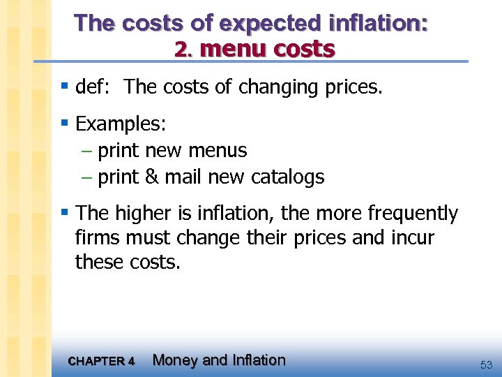 The costs of expected inflation: 2. menu costs § def: The costs of changing