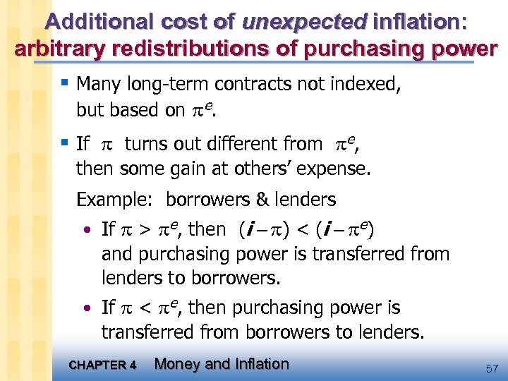 Additional cost of unexpected inflation: arbitrary redistributions of purchasing power § Many long-term contracts