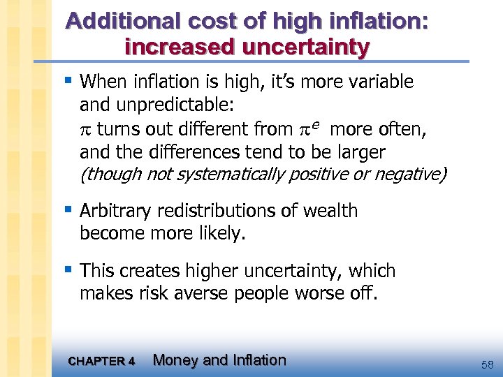 Additional cost of high inflation: increased uncertainty § When inflation is high, it’s more