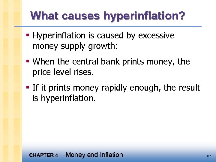 What causes hyperinflation? § Hyperinflation is caused by excessive money supply growth: § When