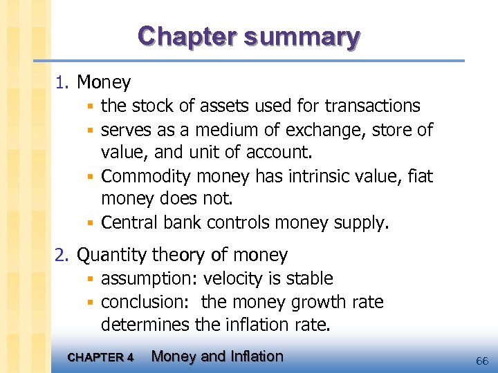 Chapter summary 1. Money § the stock of assets used for transactions § serves