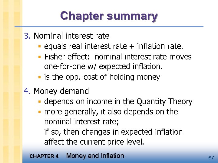 Chapter summary 3. Nominal interest rate § equals real interest rate + inflation rate.