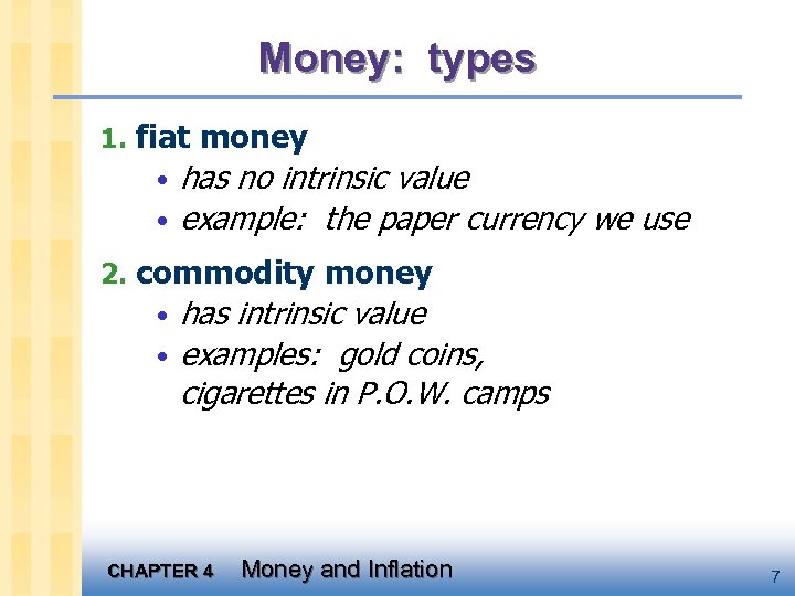 Money: types 1. fiat money • has no intrinsic value • example: the paper