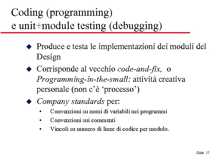 Coding (programming) e unit+module testing (debugging) Produce e testa le implementazioni dei moduli del