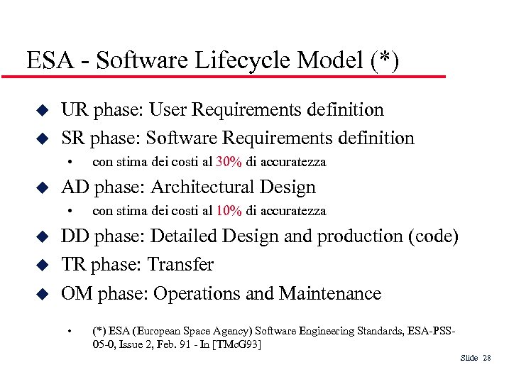 ESA - Software Lifecycle Model (*) UR phase: User Requirements definition SR phase: Software