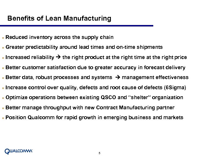 Benefits of Lean Manufacturing n Reduced inventory across the supply chain n Greater predictability