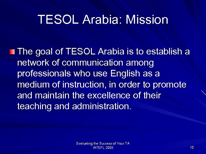 TESOL Arabia: Mission The goal of TESOL Arabia is to establish a network of