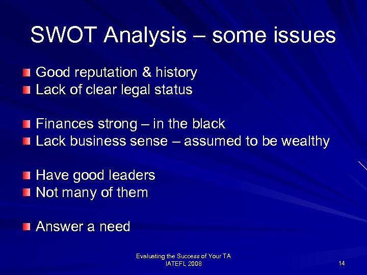 SWOT Analysis – some issues Good reputation & history Lack of clear legal status