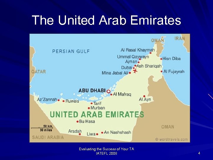 The United Arab Emirates Evaluating the Success of Your TA IATEFL 2008 4 