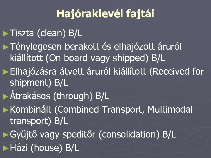 Hajóraklevél fajtái ► Tiszta (clean) B/L ► Ténylegesen berakott és elhajózott áruról kiállított (On