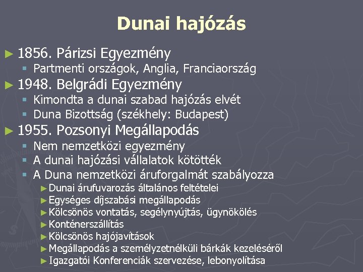Dunai hajózás ► 1856. Párizsi Egyezmény § Partmenti országok, Anglia, Franciaország ► 1948. Belgrádi