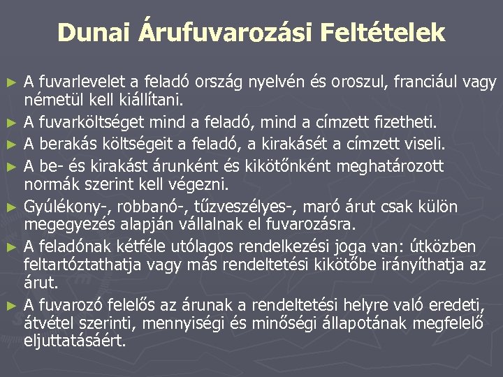 Dunai Árufuvarozási Feltételek A fuvarlevelet a feladó ország nyelvén és oroszul, franciául vagy németül