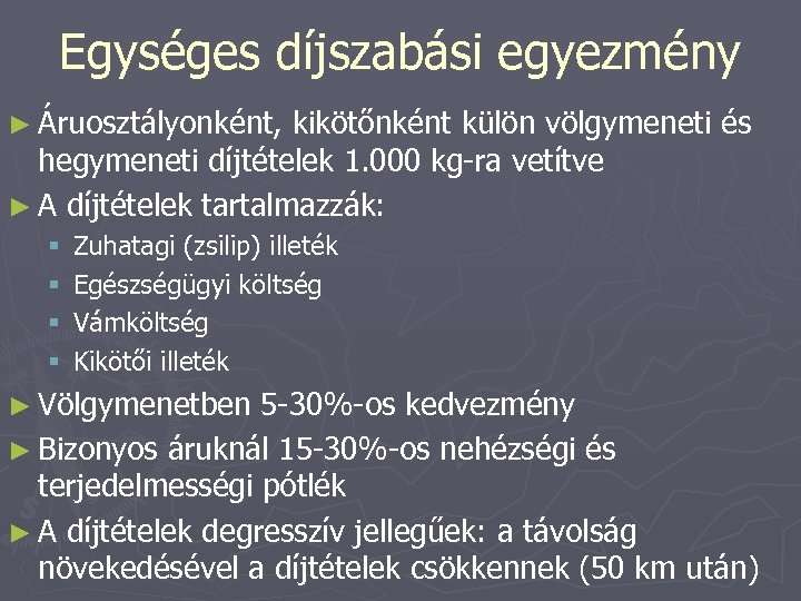 Egységes díjszabási egyezmény ► Áruosztályonként, kikötőnként külön völgymeneti és hegymeneti díjtételek 1. 000 kg-ra