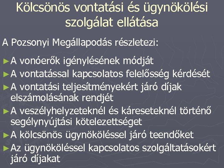 Kölcsönös vontatási és ügynökölési szolgálat ellátása A Pozsonyi Megállapodás részletezi: ►A vonóerők igénylésének módját