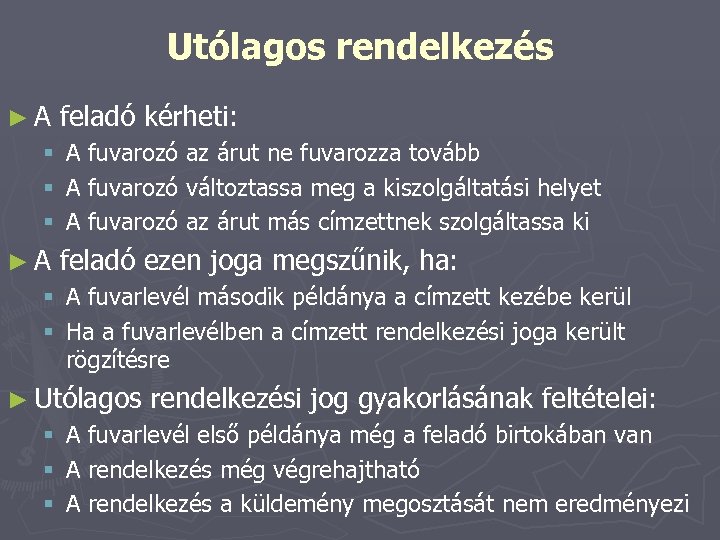 Utólagos rendelkezés ►A § § § ►A feladó kérheti: A fuvarozó az árut ne