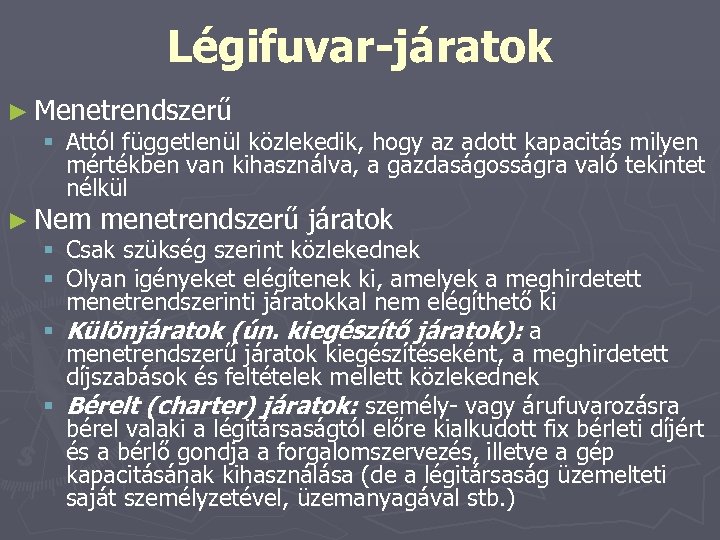 Légifuvar-járatok ► Menetrendszerű § Attól függetlenül közlekedik, hogy az adott kapacitás milyen mértékben van