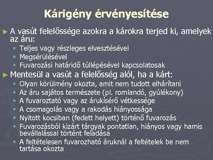 Kárigény érvényesítése ►A vasút felelőssége azokra a károkra terjed ki, amelyek az áru: §