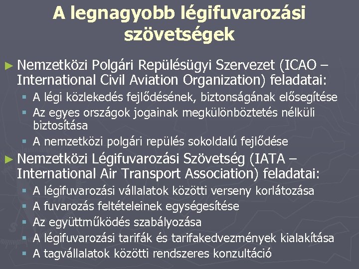 A legnagyobb légifuvarozási szövetségek ► Nemzetközi Polgári Repülésügyi Szervezet (ICAO – International Civil Aviation