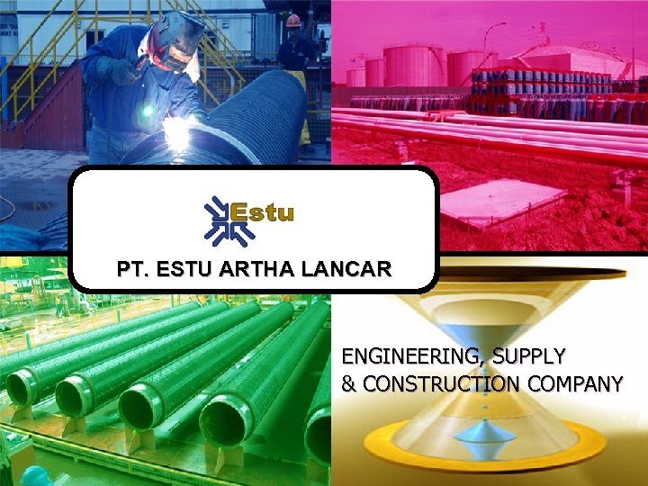 PT. ESTU ARTHA LANCAR ENGINEERING, SUPPLY & CONSTRUCTION COMPANY 