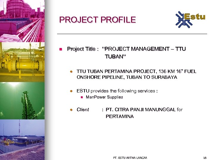 PROJECT PROFILE n Project Title : “PROJECT MANAGEMENT – TTU TUBAN” l TTU TUBAN