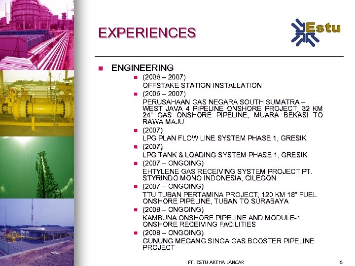 EXPERIENCES n ENGINEERING n n n n (2006 – 2007) OFFSTAKE STATION INSTALLATION (2006