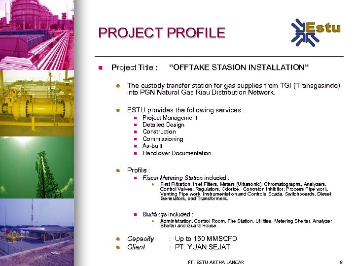 PROJECT PROFILE n Project Title : “OFFTAKE STASION INSTALLATION” l The custody transfer station