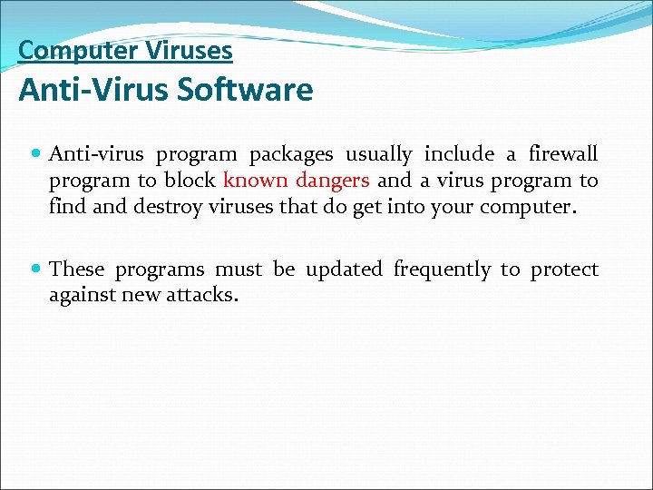 Computer Viruses Anti-Virus Software Anti-virus program packages usually include a firewall program to block