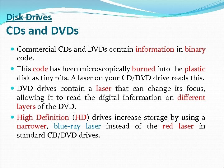 Disk Drives CDs and DVDs Commercial CDs and DVDs contain information in binary code.