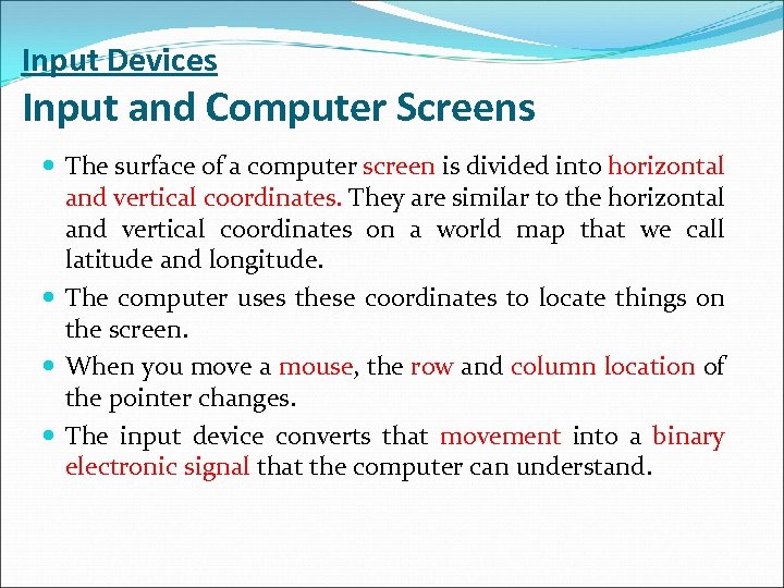 Input Devices Input and Computer Screens The surface of a computer screen is divided