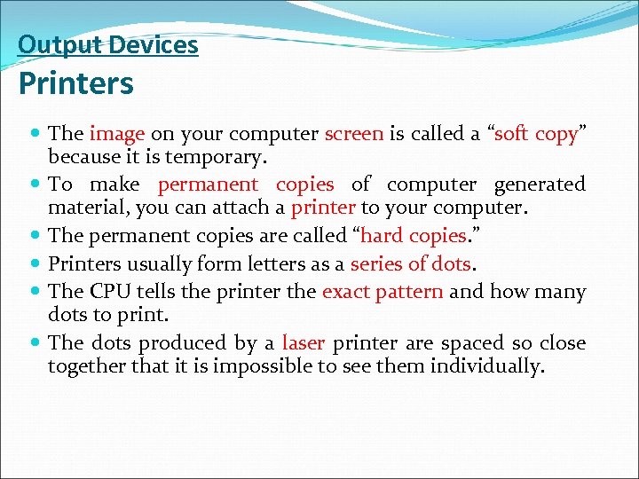Output Devices Printers The image on your computer screen is called a “soft copy”