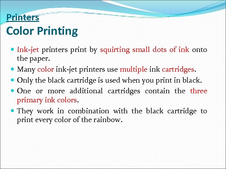 Printers Color Printing Ink-jet printers print by squirting small dots of ink onto the