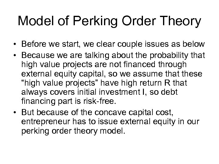 Model of Perking Order Theory • Before we start, we clear couple issues as