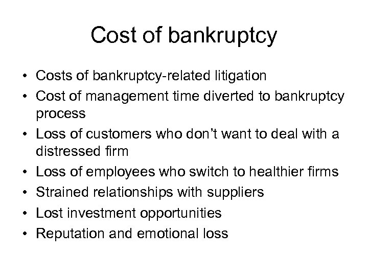 Cost of bankruptcy • Costs of bankruptcy-related litigation • Cost of management time diverted